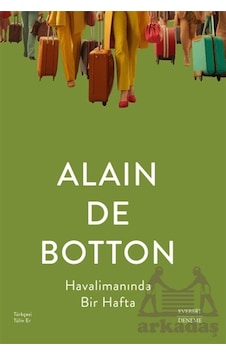 Havalimanında Bir Hafta - Alain De Botton - Everest Yayınları Havalimanında Bir Hafta - Alain De Botton - Everest Yayınları