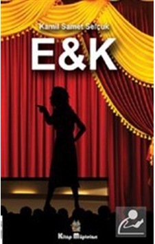 E&K - Kamil Samet Selçuk - Kitap Müptelası Yayınları E&K - Kamil Samet Selçuk - Kitap Müptelası Yayınları
