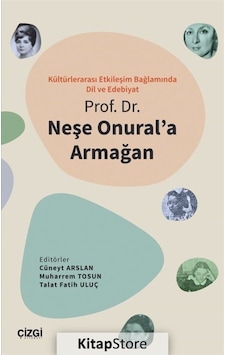 Kültürlerarası Etkileşim Bağlamında Dil Ve Edebiyat - Prof. Dr. Neşe Onural'a Armağan- Çizgi Kitabevi Kültürlerarası Etkileşim Bağlamında Dil Ve Edebiyat - Prof. Dr. Neşe Onural'a Armağan- Çizgi Kitabevi