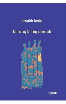 Bir Dağ ki Hiç Olmadı - Cevahir Bedel - Manos Bir Dağ ki Hiç Olmadı - Cevahir Bedel - Manos