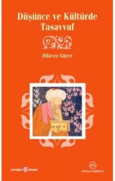 Düşünce ve Kültürde Tasavvuf - Dilaver Gürer - Ensar Neşriyat Düşünce ve Kültürde Tasavvuf - Dilaver Gürer - Ensar Neşriyat