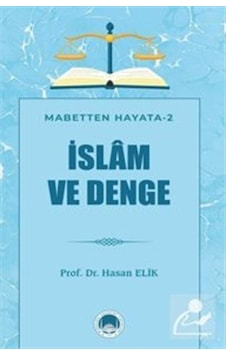 İslam ve Denge - Mabetten Hayata 2 - Hasan Elik - Marmara Akademi Yayınları İslam ve Denge - Mabetten Hayata 2 - Hasan Elik - Marmara Akademi Yayınları