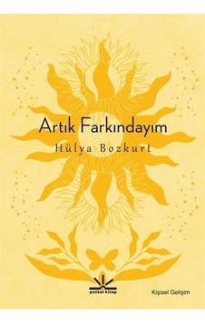 Artık Farkındayım - Hülya Bozkurt - Potkal Kitap Yayınları Artık Farkındayım - Hülya Bozkurt - Potkal Kitap Yayınları