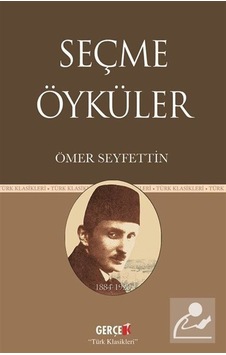 Seçme Öyküler / Ömer Seyfettin / Ömer Seyfettin Seçme Öyküler / Ömer Seyfettin / Ömer Seyfettin