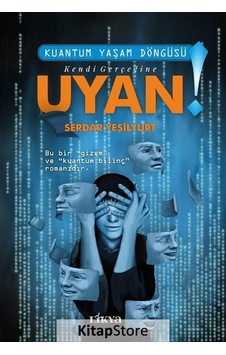 Kendi Gerçeğine Uyan - Kuantum Yaşam Döngüsü - Serdar Yeşilyurt - Likya