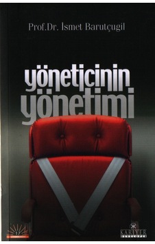 Yöneticinin Yönetimi - Prof. Dr. İsmet Barutçugil - Kariyer Yayınları Yöneticinin Yönetimi - Prof. Dr. İsmet Barutçugil - Kariyer Yayınları
