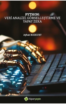 Python: Veri Analizi Görselleştirme ve Yapay Zeka - Ayhan Bozkurt - Hiperlink Python: Veri Analizi Görselleştirme ve Yapay Zeka - Ayhan Bozkurt - Hiperlink