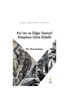 Kur'an ve Diğer Semavi Kitaplara Göre Kölelik / Osman Kaya 9786059477185