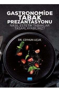Gastronomide Tabak Prezantasyonu - Nasıl Estetik Tabaklar Tasarlayabiliriz Gastronomide Tabak Prezantasyonu - Nasıl Estetik Tabaklar Tasarlayabiliriz