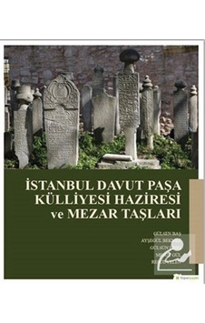 İstanbul Davut Paşa Külliyesi Haziresi ve Mezar taşları - Ayşegül Bekmez - Hiperlink