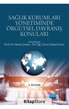 Sağlık Kurumları Yönetiminde Örgütsel Davranış Konuları- Nobel Akademik Yayıncılık Sağlık Kurumları Yönetiminde Örgütsel Davranış Konuları- Nobel Akademik Yayıncılık