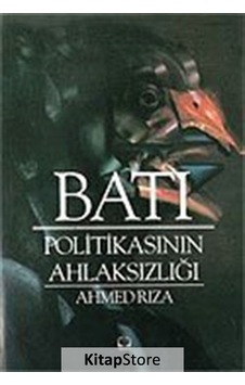 Batı Politikasının Ahlaksızlığı / Ahmet Rıza