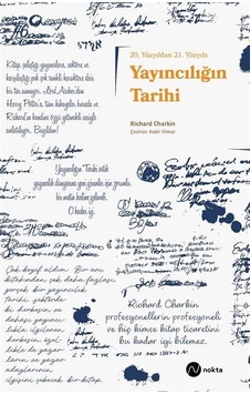 20. Yüzyıldan 21. Yüzyıla Yayıncılığın Tarihi / Richard Charkin 20. Yüzyıldan 21. Yüzyıla Yayıncılığın Tarihi / Richard Charkin