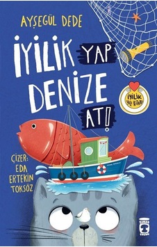 İyilik Yap Denize At / Ayşegül Dede İyilik Yap Denize At / Ayşegül Dede