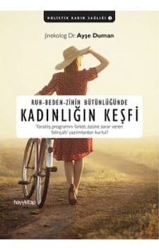 Ruh-Beden-Zihin Bütünlüğünde Kadınlığın Keşfi Dr. Ayşe Duman Ha Ruh-Beden-Zihin Bütünlüğünde Kadınlığın Keşfi Dr. Ayşe Duman Ha