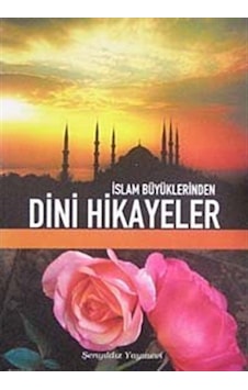 İslam Büyüklerinden Dini Hikayeler - Derleme - Şenyıldız İslam Büyüklerinden Dini Hikayeler - Derleme - Şenyıldız