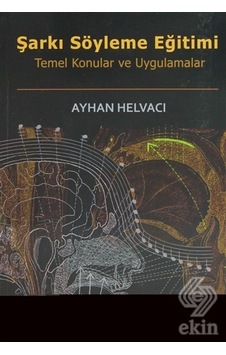 Şarkı Söyleme Eğitimi - Ayhan Helvacı - Ekin Basım Yayın