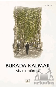 Burada Kalmak İthaki Yayınları Burada Kalmak İthaki Yayınları