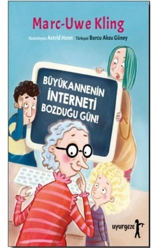 Büyükannenin İnterneti Bozduğu Gün! - Marc-Uwe Kling - Uyurgezer Büyükannenin İnterneti Bozduğu Gün! - Marc-Uwe Kling - Uyurgezer