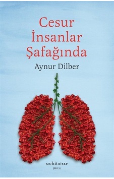 Cesur İnsanlar Şafağında - Aynur Dilber - Muhit Kitap Cesur İnsanlar Şafağında - Aynur Dilber - Muhit Kitap