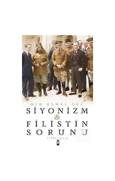 Siyonizm Ve Filistin Sorunu / Prof. Dr. Mim Kemal Öke 9786050827163 Siyonizm Ve Filistin Sorunu / Prof. Dr. Mim Kemal Öke 9786050827163