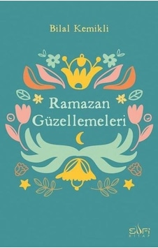 Ramazan Güzellemeleri - Bilal Kemikli - Timaş Yayınları Ramazan Güzellemeleri - Bilal Kemikli - Timaş Yayınları