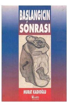 Başlangıcın Sonrası - Murat Kadıoğlu