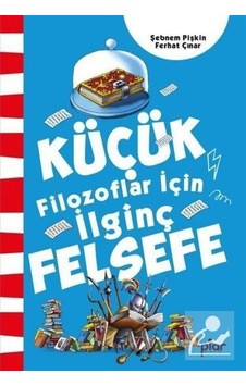 Küçük Filozoflar İçin İlginç Felsefe / Ferhat Çınar Küçük Filozoflar İçin İlginç Felsefe / Ferhat Çınar