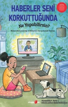 Haberler Seni Korkuttuğunda Ne Yapabilirsin