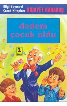 Dedem Çocuk Oldu - Hidayet Karakuş - Bilgi Yayınevi Dedem Çocuk Oldu - Hidayet Karakuş - Bilgi Yayınevi