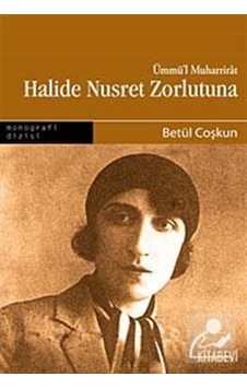 Halide Nusret Zorlutuna - Betül Coşkun - Kitabevi Yayınları Halide Nusret Zorlutuna - Betül Coşkun - Kitabevi Yayınları