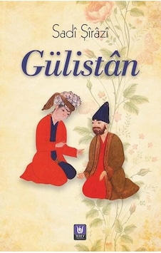 Gülistan - Sadi Şirazi - Türk Edebiyatı Vakfı Yayınları Gülistan - Sadi Şirazi - Türk Edebiyatı Vakfı Yayınları