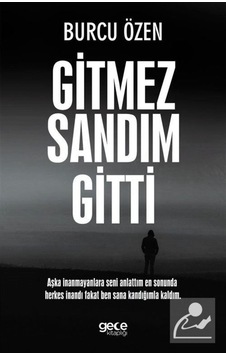 Gitmez Sandım Gitti - Burcu Özen - Gece Kitaplığı Gitmez Sandım Gitti - Burcu Özen - Gece Kitaplığı