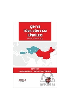 Çin ve Türk Dünyası İlişkileri - 1991'den Günümüze- Astana Yayınları