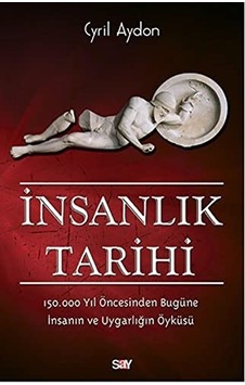 İnsanlık Tarihi - Cyril Aydon - Say Yayınları İnsanlık Tarihi - Cyril Aydon - Say Yayınları