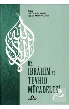 Hz. İbrahim ve Tevhid Mücadelesi - Ensar Neşriyat Hz. İbrahim ve Tevhid Mücadelesi - Ensar Neşriyat