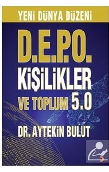 Yeni Dünya Düzeni D.E.P.O Kişilikler ve Toplum 5.0 - Aytekin Bulut - Cinius Yeni Dünya Düzeni D.E.P.O Kişilikler ve Toplum 5.0 - Aytekin Bulut - Cinius