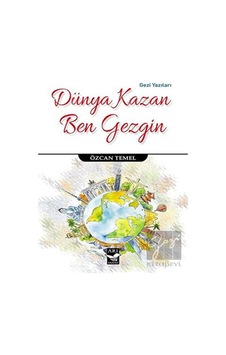 Dünya Kazan Ben Gezgin - Özcan Temel - Arı Sanat Yayınevi