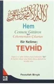 Hem Cennete Götüren Hem Cehennemden Çıkartan Bir Kelime; Tevhid Hem Cennete Götüren Hem Cehennemden Çıkartan Bir Kelime; Tevhid