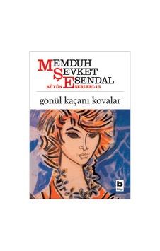 Gönül Kaçanı Kovalar Memduh Şevket Esendal Bilgi Yayınevi Gönül Kaçanı Kovalar Memduh Şevket Esendal Bilgi Yayınevi