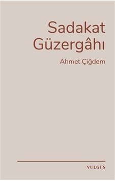 Sadakat Güzergahı / Ahmet Çiğdem Sadakat Güzergahı / Ahmet Çiğdem
