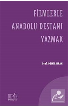 Filmlerle Anadolu Destanı Yazmak - Cenk Demirkıran - Derin Yayınları Filmlerle Anadolu Destanı Yazmak - Cenk Demirkıran - Derin Yayınları