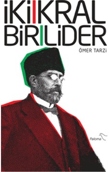 İki Kral Bir Lider - Ömer Tarzi - Paloma Yayınevi İki Kral Bir Lider - Ömer Tarzi - Paloma Yayınevi