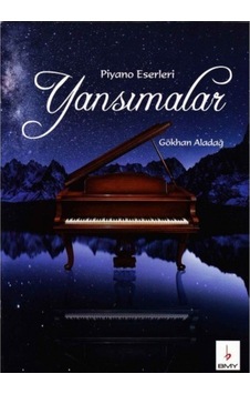Gökhan Aladağ-Piyano Eserleri Yansımalar