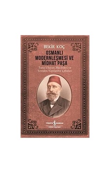 Osmanlı Modernleşmesi Ve Midhat Paşa: Tuna Vilayeti Meclisleri Ve Yeniden Yapılanma Çabaları