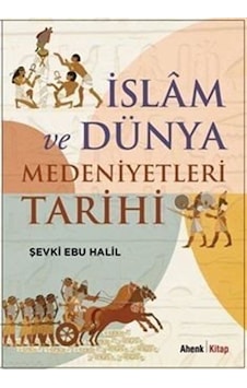 İslam ve Dünya Medeniyetleri Tarihi  - Şevki Ebu Halil  - Ahenk Kitap