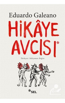 Hikaye Avcısı / Eduardo Galeano Hikaye Avcısı / Eduardo Galeano