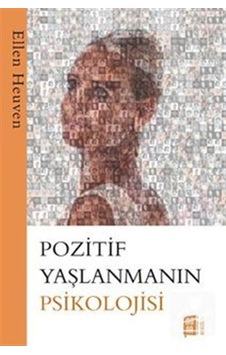 Pozitif Yaşlanmanın Psikolojisi - Ellen Heuven - Mona Pozitif Yaşlanmanın Psikolojisi - Ellen Heuven - Mona