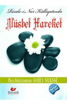 Risale-i Nur Külliyatında Müsbet Hareket / Bediüzzaman Said Nursi Risale-i Nur Külliyatında Müsbet Hareket / Bediüzzaman Said Nursi