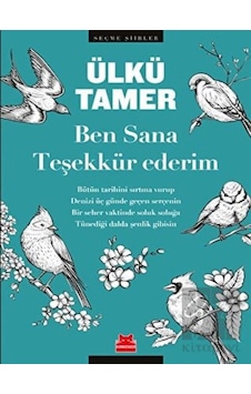 Ben Sana Teşekkür Ederim-Seçme Şiirler - Ülkü Tamer - Kırmızı Kedi Ben Sana Teşekkür Ederim-Seçme Şiirler - Ülkü Tamer - Kırmızı Kedi